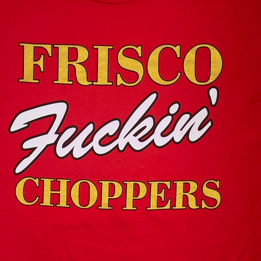 Frisco Fuckin’ Choppers T Shirt